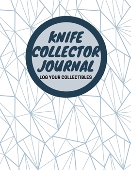 Knife Collector Journal: Log Your Collectibles