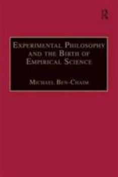 Experimental Philosophy and the Birth of Empirical Science: Boyle, Locke and Newton