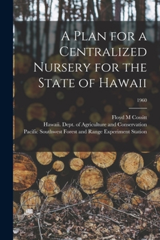 Paperback A Plan for a Centralized Nursery for the State of Hawaii; 1960 Book