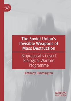 Paperback The Soviet Union's Invisible Weapons of Mass Destruction: Biopreparat's Covert Biological Warfare Programme Book