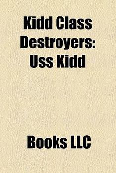 Paperback Kidd Class Destroyers: USS Kidd, USS Scott, Kidd Class Destroyer, USS Callaghan, USS Chandler, Rocs Kee Lung, Rocs TSO Ying, Rocs Su Ao Book