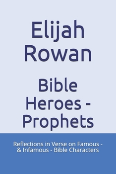 Paperback Bible Heroes - Prophets: Reflections in Verse on Famous - & Infamous - Bible Characters Book