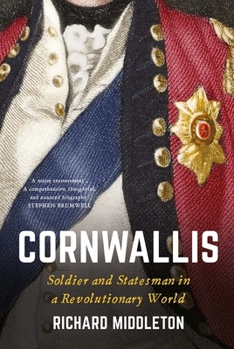 Hardcover Cornwallis: Soldier and Statesman in a Revolutionary World Book