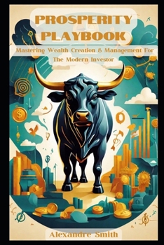 Paperback Prosperity Playbook: Mastering Wealth Creation & Management For The Modern Investor Book