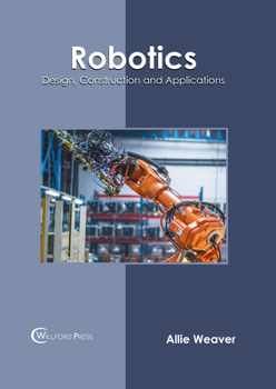 Hardcover Robotics: Design, Construction and Applications Book