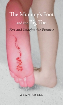 Hardcover The Mummy's Foot and the Big Toe: Feet and Imaginative Promise Book