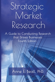 Strategic Market Research: A Guide to Conducting Research That Drives Businesses