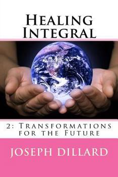 Paperback Healing Integral 2: Transformations for the Future Book