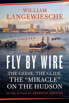 Hardcover Fly by Wire: The Geese, the Glide, the Miracle on the Hudson Book