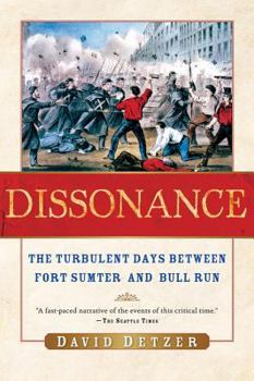 Paperback Dissonance: The Turbulent Days Between Fort Sumter and Bull Run Book