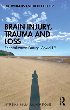 Paperback Brain Injury, Trauma and Loss: Rehabilitation During Covid-19 Book