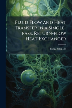 Fluid flow and heat transfer in a single-pass, return-flow heat exchanger