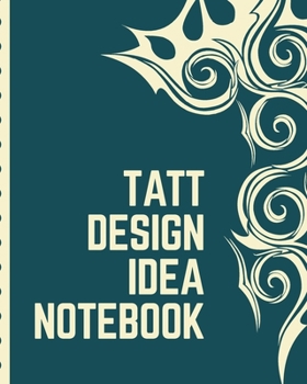 Paperback Tatt Design Idea Notebook: Tattoo Art Paper Pad - Doodle Design - Creative Journaling - Traditional - Rose - Free Hand - Lettering - Tattooist - Book