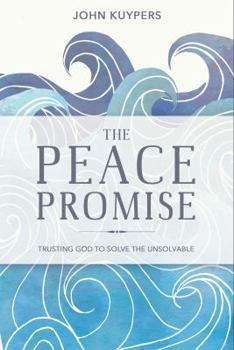 Hardcover The Peace Promise: Trusting God to Solve the Unsolvable Book
