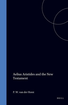 Hardcover Aelius Aristides and the New Testament (Studia ad Corpus Hellenisticum Novi Testamenti, 6) Book