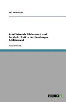 Paperback Adolf Menzels Bildkonzept und Persönlichkeit in der Hamburger Atelierwand [German] Book
