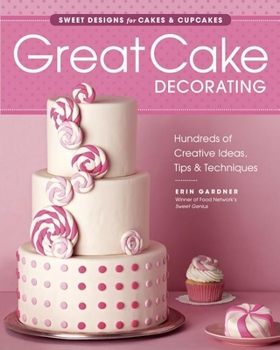 Paperback Great Cake Decorating: Sweet Designs for Cakes & Cupcakes Book