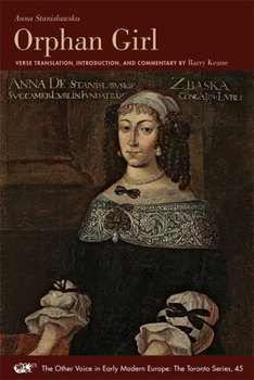 Anna Stanislawska: Orphan Girl - Book #45 of the Other Voice in Early Modern Europe: The Toronto Series