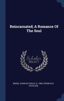 Hardcover Reincarnated; A Romance Of The Soul Book
