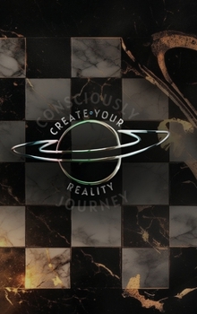 Consciously Create Your Reality Journey (Checkered) : An Exploration of Alchemy