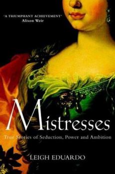 Hardcover Mistresses: True Stories of Seduction Power and Ambition Book