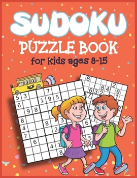 Paperback Sudoku Puzzle Book for Kids Ages 8 -15: Four Puzzles Per Page - Easy, intermediate, Difficult Puzzle With Solutions (Puzzles &Brain Games for Kids), S Book