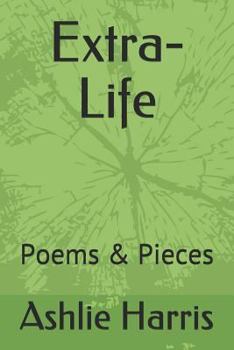 Paperback Extra-Life: Poems & Pieces Book