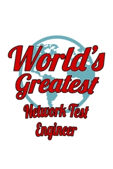 Paperback World's Greatest Network Test Engineer: Funny Network Test Engineer Notebook, Journal Gift, Diary, Doodle Gift or Notebook 6 x 9 Compact Size- 109 Bla Book