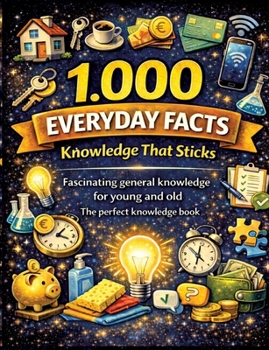 Paperback 1,000 everyday facts - knowledge that sticks: Fascinating general knowledge for young and old The perfect knowledge book