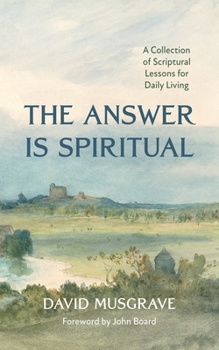Hardcover The Answer Is Spiritual: A Collection of Scriptural Lessons for Daily Living Book