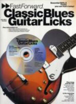 Paperback Fast Forward - Classic Blues Guitar Licks: Essential Riffs & Tricks You Can Learn Today! [With Play Along CD and Pull Out Chart] Book