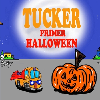 Paperback Tucker Primer Halloween: Libro Divertido de Halloween Ilustrado para Niños Pequeños [Spanish] Book