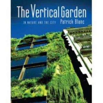 Hardcover The Vertical Garden: From Nature to the City Book