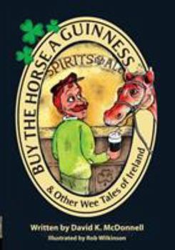 Paperback Buy The Horse A Guinness: & Other Wee Tales Of Ireland Book