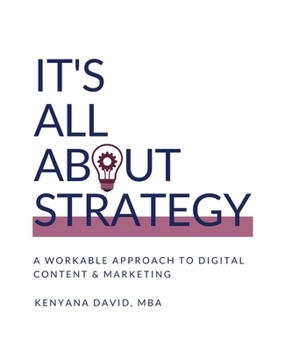 Paperback It's All About Strategy: A Workable Approach to Digital Content and Marketing Book