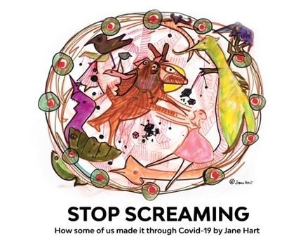 Hardcover Stop Screaming: How some of us made it through Covid-19 Book