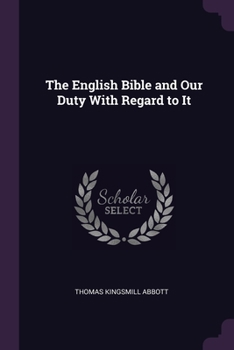 Paperback The English Bible and Our Duty With Regard to It Book