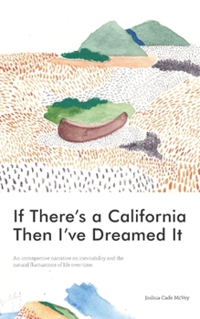 Paperback If There's a California Then I've Dreamed It: A Study of How and Why the Universe Reflects Book