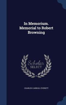 Hardcover In Memorium. Memorial to Robert Browning Book