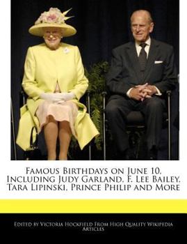 Famous Birthdays on June 10, Including Judy Garland, F Lee Bailey, Tara Lipinski, Prince Philip and More