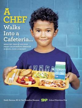 Hardcover A Chef Walks Into a Cafeteria...: Healthy Family Recipes from California's Premier School Food Company Book