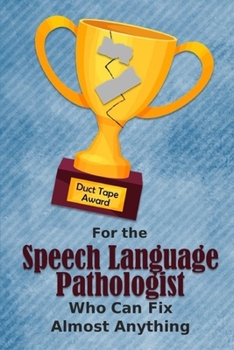 For the Speech Language Pathologist Who Can Fix Almost Anything Duct Tape Award: Employee Appreciation Journal and Gift Idea