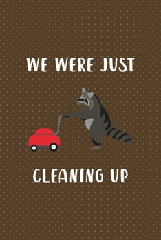 Paperback We Were Just Cleaning Up: All Purpose 6x9 Blank Lined Notebook Journal Way Better Than A Card Trendy Unique Gift Brown Points Raccoon Book