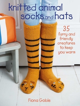 Paperback Knitted Animal Socks and Hats: 35 Furry and Friendly Creatures to Keep You Warm Book