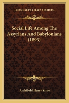 Paperback Social Life Among The Assyrians And Babylonians (1893) Book