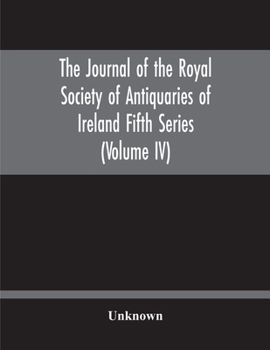 Paperback The Journal Of The Royal Society Of Antiquaries Of Ireland Fifth Series (Volume Iv) Book