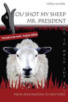 Paperback You shot my sheep, Mr President !: A unique message to the President of the United States of America, to stop his War in Afghanistan. Book