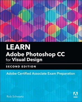 Paperback Learn Adobe Photoshop CC for Visual Communication: Adobe Certified Associate Exam Preparation Book