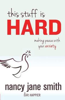 Paperback This Stuff Is Hard: Making Peace With Your Anxiety Book