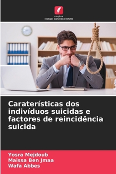 Caraterísticas dos indivíduos suicidas e factores de reincidência suicida (Portuguese Edition)